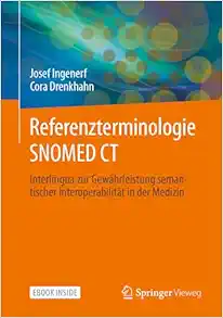 Referenzterminologie SNOMED CT: Interlingua zur Gewährleistung semantischer Interoperabilität in der Medizin (German Edition) (EPUB)