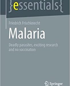 Malaria: Deadly parasites, exciting research and no vaccination (essentials) (EPUB)