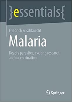 Malaria: Deadly parasites, exciting research and no vaccination (essentials) (EPUB)