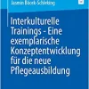 Interkulturelle Trainings – Eine exemplarische Konzeptentwicklung für die neue Pflegeausbildung (German Edition) (EPUB)