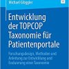 Entwicklung der TOPCOP Taxonomie für Patientenportale: Forschungsdesign, Methoden und Anleitung zur Entwicklung und Evaluierung einer Taxonomie (German Edition) (Original PDF from Publisher)