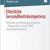 Elterliche Gesundheitskompetenz: Befunde zu Beratungsangeboten – Perspektiven durch PORT Gesundheitszentren (German Edition) (Original PDF from Publisher)