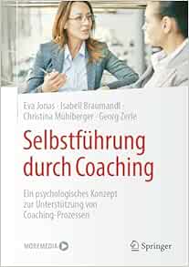Selbstführung durch Coaching: Ein psychologisches Konzept zur Unterstützung von Coaching-Prozessen (German Edition) (Original PDF from Publisher)