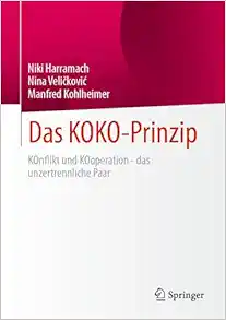 Das KOKO-Prinzip: KOnflikt und KOoperation – das unzertrennliche Paar (German Edition) (Original PDF from Publisher)