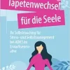 Tapetenwechsel für die Seele: Ihr Selbstcoaching für Stress- und Selbstmanagement bei ADHS im Erwachsenenalter (German Edition) (EPUB)