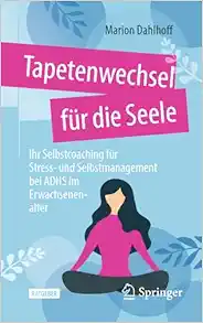 Tapetenwechsel für die Seele: Ihr Selbstcoaching für Stress- und Selbstmanagement bei ADHS im Erwachsenenalter (German Edition) (EPUB)