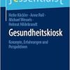 Gesundheitskiosk: Konzepte, Erfahrungen und Perspektiven (essentials) (German Edition) (Original PDF from Publisher)