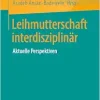 Leihmutterschaft interdisziplinär: Aktuelle Perspektiven (German Edition) (EPUB)
