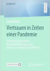 Vertrauen in Zeiten einer Pandemie: Entwicklungsprozesse, Krisenwahrnehmung und Protest im Kontext von COVID-19 (BestMasters) (German Edition) (EPUB)