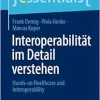 Interoperabilität im Detail verstehen: Hands-on Healthcare & Interoperability (essentials) (German Edition) (Original PDF from Publisher)