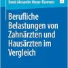 Berufliche Belastungen von Zahnärzten und Hausärzten im Vergleich (German Edition) (EPUB)