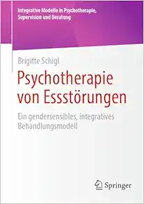 Psychotherapie von Essstörungen: Ein gendersensibles, integratives Behandlungsmodell (Integrative Modelle in Psychotherapie, Supervision und Beratung) (German Edition) (EPUB)