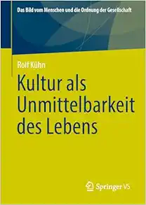 Kultur als Unmittelbarkeit des Lebens (Das Bild vom Menschen und die Ordnung der Gesellschaft) (German Edition) (EPUB)