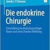 Die endokrine Chirurgie: Entwicklung im deutschsprachigen Raum nach dem Zweiten Weltkrieg (German Edition) (Original PDF from Publisher)