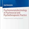 Psychoneuroendocrinology in Psychosocial and Psychotherapeutic Practice: A Biopsychosocial Coaching Approach (EPUB)