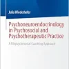 Psychoneuroendocrinology in Psychosocial and Psychotherapeutic Practice: A Biopsychosocial Coaching Approach (Original PDF from Publisher)