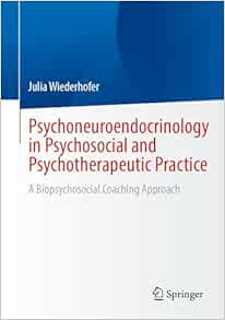 Psychoneuroendocrinology in Psychosocial and Psychotherapeutic Practice: A Biopsychosocial Coaching Approach (EPUB)