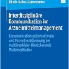 Interdisziplinäre Kommunikation im Arzneimittelmanagement: Kommunikationsgütemerkmale und Patientenaktivierung bei multimorbiden Menschen mit Multimedikation (German Edition) (Original PDF from Publisher)