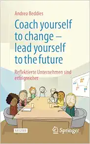 Coach yourself to change – lead yourself to the future: Reflektierte Unternehmen sind erfolgreicher (German Edition) (EPUB)