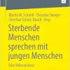 Sterbende Menschen sprechen mit jungen Menschen: Eine Videoanalyse (Palliative Care und Forschung) (German Edition) (Original PDF from Publisher)