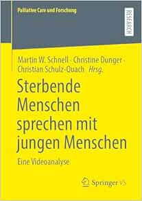 Sterbende Menschen sprechen mit jungen Menschen: Eine Videoanalyse (Palliative Care und Forschung) (German Edition) (EPUB)