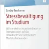 Stressbewältigung im Studium: Wirksamkeit achtsamkeitsbasierter Interventionen auf das individuelle Stresserleben bei Medizinstudierenden (BestMasters) (German Edition) (Original PDF from Publisher)