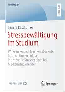 Stressbewältigung im Studium: Wirksamkeit achtsamkeitsbasierter Interventionen auf das individuelle Stresserleben bei Medizinstudierenden (BestMasters) (German Edition) (EPUB)