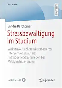 Stressbewältigung im Studium: Wirksamkeit achtsamkeitsbasierter Interventionen auf das individuelle Stresserleben bei Medizinstudierenden (BestMasters) (German Edition) (Original PDF from Publisher)
