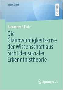 Die Glaubwürdigkeitskrise der Wissenschaft aus Sicht der sozialen Erkenntnistheorie (BestMasters) (German Edition) (Original PDF from Publisher)