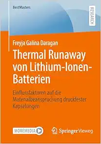 Thermal Runaway von Lithium-Ionen-Batterien: Einflussfaktoren auf die Materialbeanspruchung druckfester Kapselungen (BestMasters) (German Edition) (EPUB)