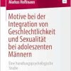 Motive bei der Integration von Geschlechtlichkeit und Sexualität bei adoleszenten Männern: Eine handlungspsychologische Studie (German Edition) (Original PDF from Publisher)