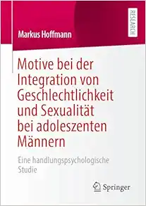 Motive bei der Integration von Geschlechtlichkeit und Sexualität bei adoleszenten Männern: Eine handlungspsychologische Studie (German Edition) (EPUB)