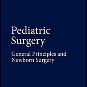 Pediatric Surgery: General Principles and Newborn Surgery 1st ed. 2020 Edition