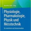 Physiologie, Pharmakologie, Physik und Messtechnik für Anästhesie und Intensivmedizin: Für die Facharztprüfung, die Zusatz-Weiterbildung und die europäischen Diplome (German Edition) (Original PDF from Publisher)