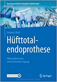 Hüfttotalendoprothese: minimalinvasiver anterolateraler Zugang (Original PDF from Publisher)