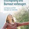 Erschöpfung und Burnout vorbeugen – mit Qigong und TCM: Übungen zur Selbsthilfe (German Edition) (Original PDF from Publisher)