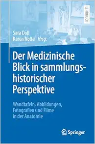 Der Medizinische Blick in sammlungshistorischer Perspektive: Wandtafeln, Abbildungen, Fotografien und Filme in der Anatomie (German Edition) (EPUB)
