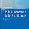 Bilddokumentation mit der Spaltlampe: Atlas (German Edition) (Original PDF from Publisher)