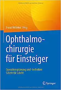 Ophthalmochirurgie für Einsteiger: Operationsplanung und -techniken Schritt für Schritt (German Edition) (Original PDF from Publisher)
