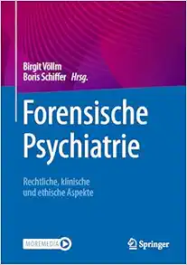 Forensische Psychiatrie: Rechtliche, klinische und ethische Aspekte (German Edition) (Original PDF from Publisher)