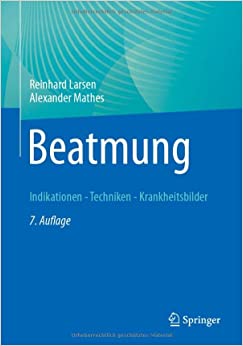 Beatmung: Indikationen – Techniken – Krankheitsbilder, 7th Edition (German Edition) (Original PDF from Publisher)