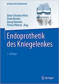 Endoprothetik des Kniegelenkes (AE-Manual der Endoprothetik) (German Edition), 2nd Edition (Original PDF from Publisher)
