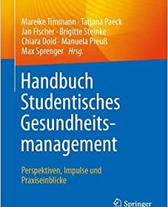Handbuch Studentisches Gesundheitsmanagement – Perspektiven, Impulse und Praxiseinblicke (German Edition) (Original PDF from Publisher)