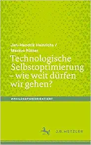 Technologische Selbstoptimierung – wie weit dürfen wir gehen? (#philosophieorientiert) (German Edition) (Original PDF from Publisher)