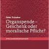 Organspende – Geschenk oder moralische Pflicht? (#philosophieorientiert) (German Edition) (Original PDF from Publisher)