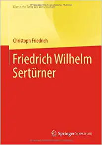 Friedrich Wilhelm Sertürner (Klassische Texte der Wissenschaft) (German Edition) (Original PDF from Publisher)