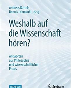 Weshalb auf die Wissenschaft hören?: Antworten aus Philosophie und wissenschaftlicher Praxis (German Edition) (EPUB)
