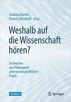 Weshalb auf die Wissenschaft hören?: Antworten aus Philosophie und wissenschaftlicher Praxis (German Edition) (EPUB)
