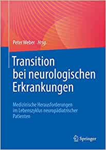 Transition bei neurologischen Erkrankungen: Medizinische Herausforderungen im Lebenszyklus neuropädiatrischer Patienten (German Edition) (Original PDF from Publisher)