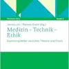 Medizin – Technik – Ethik: Spannungsfelder zwischen Theorie und Praxis (Techno:Phil – Aktuelle Herausforderungen der Technikphilosophie) (German Edition) (Original PDF from Publisher)